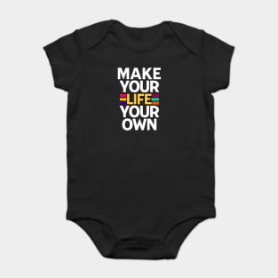MAKE YOUR LIFE YOUR OWN Baby Bodysuit